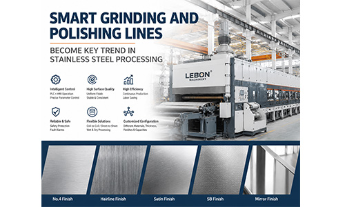 Smart Grinding and Polishing Lines Become Key Trend في معالجة الفولاذ المقاوم للصدأ